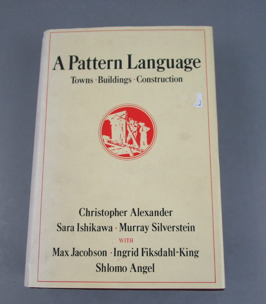 A Pattern Language – Christopher Alexander Towns, Buildings, Construction
