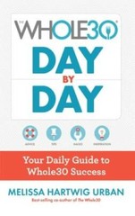 The Whole30 Day by Day: Your Daily Guide to Whole30 Success – VERY GOOD