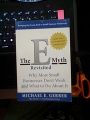 The E Myth Revisited: Why Most Small Businesses Don’t Work by Michael E. Gerber