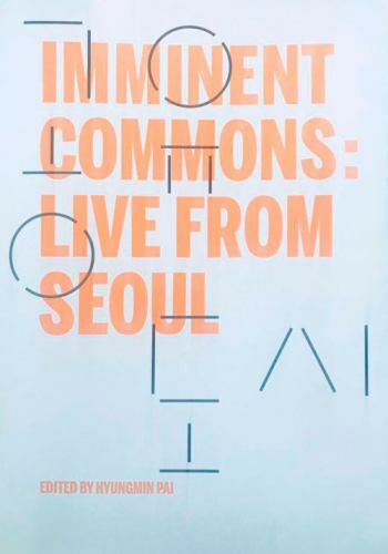 Imminent Commons: Live from Seoul: Seoul Biennale of Architecture and Urbanism