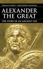 Alexander the Great: The Story of an Ancient Life By Martin, Tho