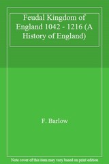 The Feudal Kingdom of England, 1042-1216 (A History of England),