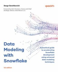 Data Modeling with Snowflake : A Practical Guide for Accelerating