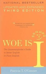 Woe is I: The Grammarphobe’s Guide to Better English in Plain Englis – VERY GOOD