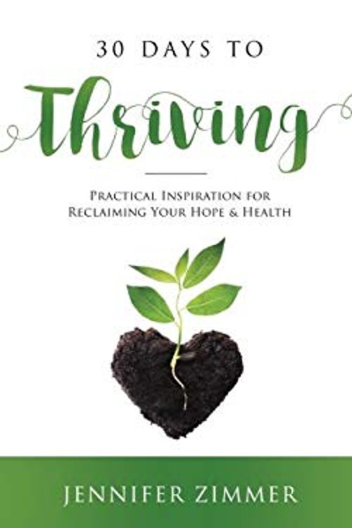 30 Days to Thriving : A Daily Guide for Reclaiming Hope and He Je