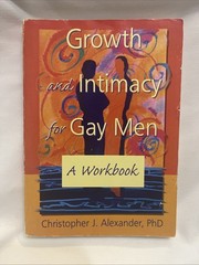 GROWTH AND INTIMACY FOR GAY MEN (HAWORTH GAY & LESBIAN By Alexander Christopher