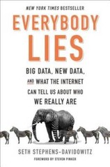 Everybody Lies: Big Data, New Data, and What the Internet Can Tell U – VERY GOOD