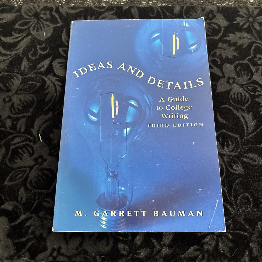 Ideas And Details. A Guide To College Writing Third Edition By Bauman.