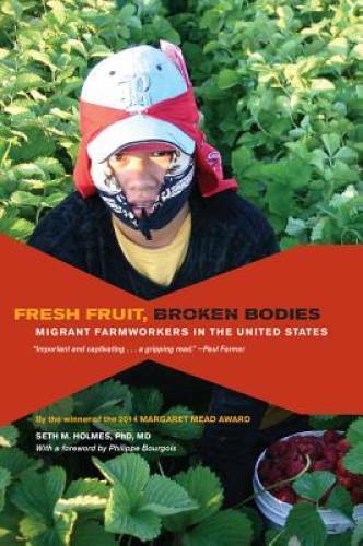 Fresh Fruit, Broken Bodies: Migrant Farmworkers in the United States (Cal – GOOD