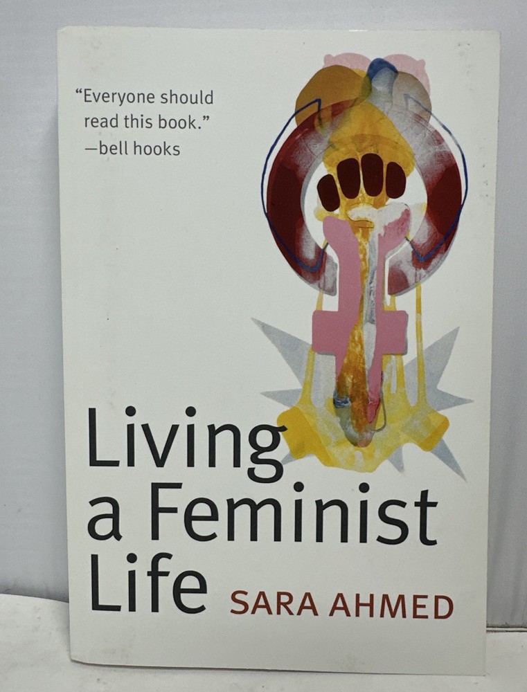 Living a Feminist Life by Sara Ahmed (2017, Trade Paperback)