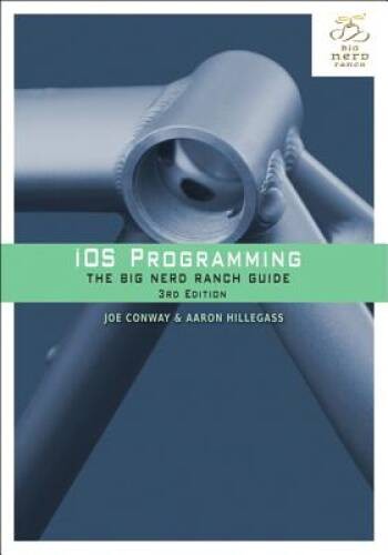 iOS Programming: The Big Nerd Ranch Guide (3rd Edition) (Big Nerd – ACCEPTABLE