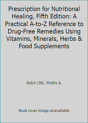 Prescription for Nutritional Healing, Fifth Edition: A Practical A-to-Z…