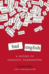Bad English: A History of Linguistic Aggravation – Paperback – VERY GOOD