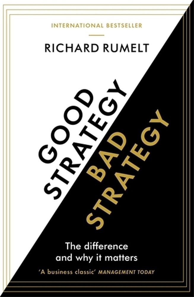 Good Strategy/Bad Strategy: THE BESTSELLING BUSINESS CLASSIC: The Difference and