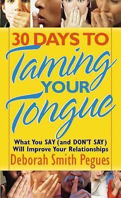 30 Days to Taming Your Tongue: What You Say (and Don’t Say) Will Improve Your…