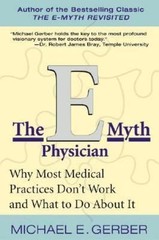 The E-Myth Physician: Why Most Medical – paperback, 0060938404, Michael E Gerber